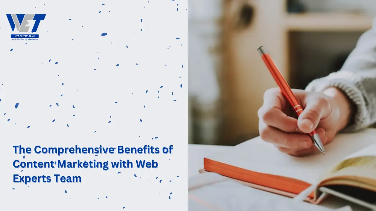 The Comprehensive Benefits of Content Marketing with Web Experts Team