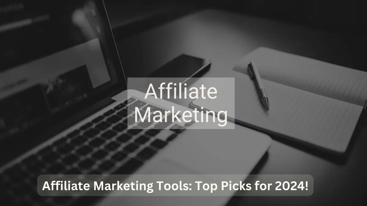 Affiliate Marketing Tools: Top Picks for 2024!